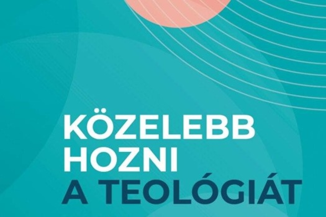 Közelebb hozni a teológiát. Tanulmányok a kolozsvári hittudományi képzés kettős jubileuma tiszteletére - könyvajánló