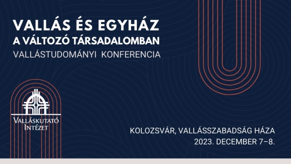 Vallás és egyház a változó társadalomban. Vallástudományi konferencia december 7-8. Kolozsvár