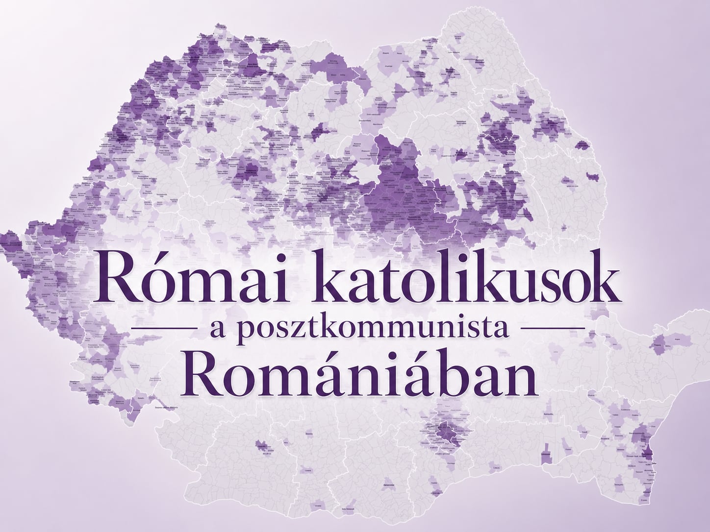 Római katolikusok a posztkommunista Romániában. Szocio-demográfiai változások a romániai római katolikusok körében 1992–2021 között