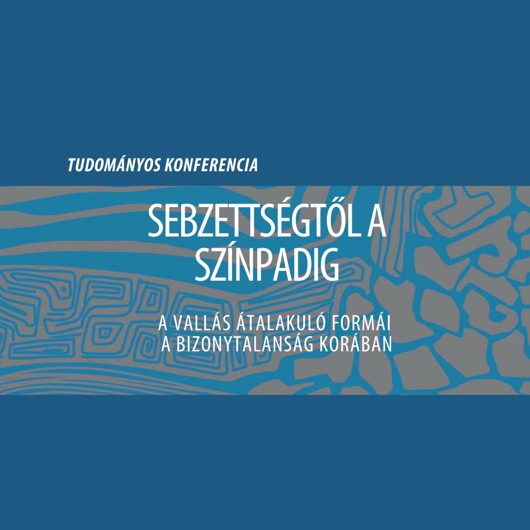 Sebzettségtől a színpadig. Tudományos konferencia - 2026 május 27